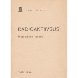 Radioaktiivsus : metoodiline juhend