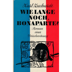Wie lange noch, Bonaparte? : Roman einer Verschwörung