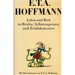 E. T. A. Hoffmann: Leben und Werk in Briefen, Selbstzeugnissen und Zeitdokumenten