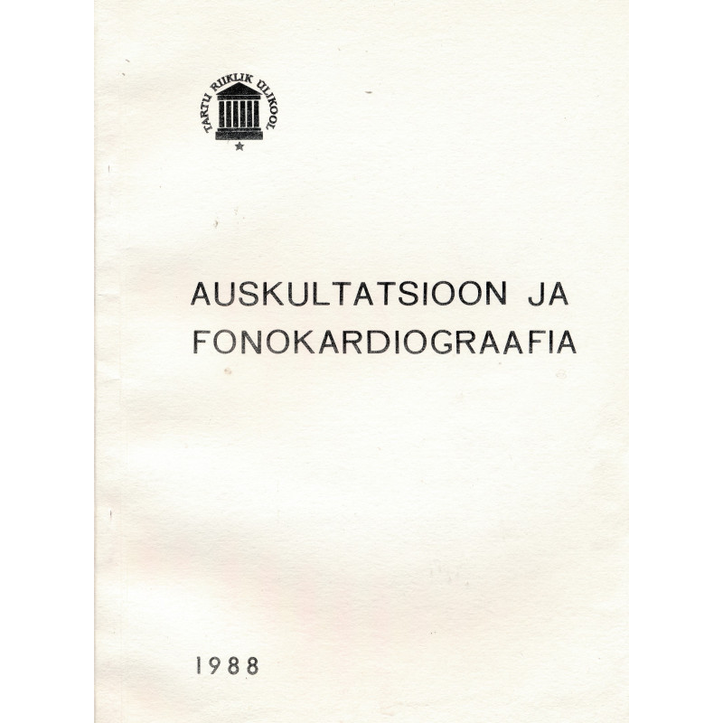 Auskultatsioon ja fonokardiograafia : õppemetoodiline vahend arstiteaduskonna üliõpilastele