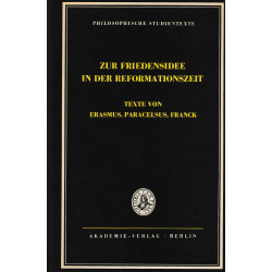 Zur Friedensidee in der Reformationzeit : Texte Von Erasmus, Paracelsus, Franck