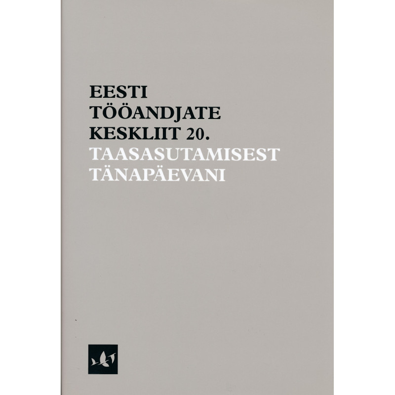 Eesti Tööandjate Keskliit 20 : taasasutamisest tänapäevani