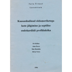 Kaasasündinud südameriketega laste jälgimine ja septilise endokardiidi profülaktika