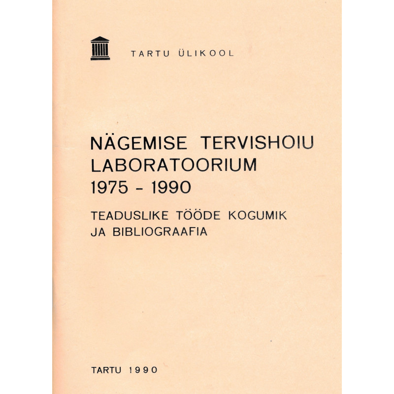 Nägemise tervishoiu laboratoorium 1975-1990 : teaduslike tööde kogumik ja bibliograafia