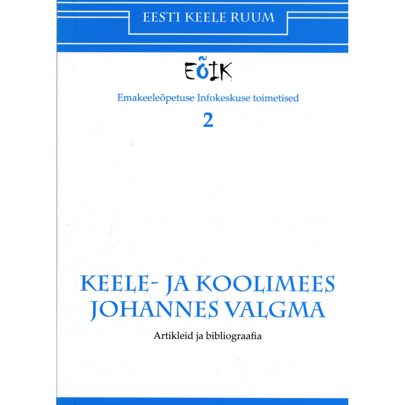 Keele- ja koolimees Johannes Valgma : artikleid ja bibliograafia