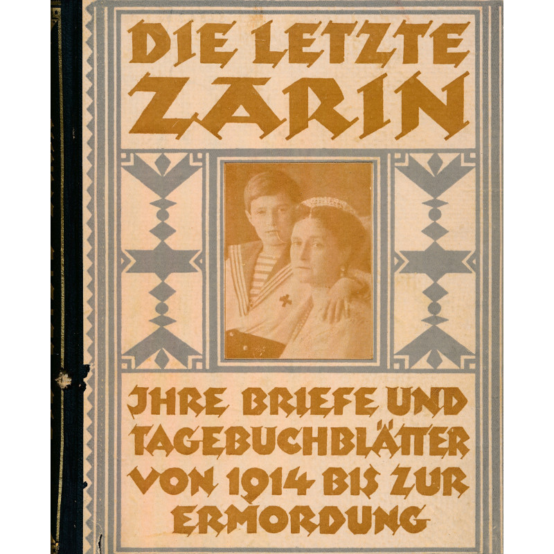 Die letzte Zarin : ihre Briefe an Nikolaus II. und ihre Tagebuchblätter von 1914 bis zur Ermordung
