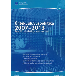 Ühtekuuluvuspoliitika 2007-2013 : ametlikud tekstid ja kommentaarid