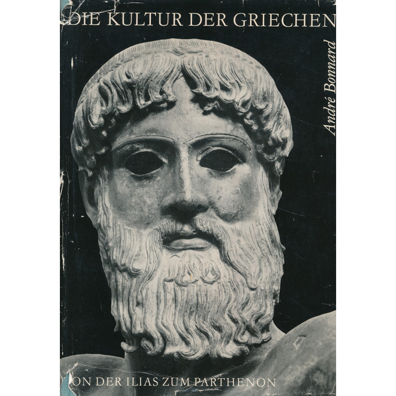 Die Kultur der Griechen. Bd. 1, Von der Ilias zum Parthenon