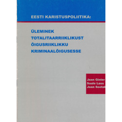 Eesti karistuspoliitika: üleminek totalitaarriiklikust õigusriiklikku kriminaalõigusesse