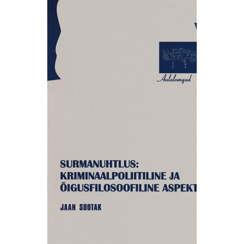 Surmanuhtlus: kriminaalpoliitiline ja õigusfilosoofiline aspekt : aulaloeng 10. aprillil 1996