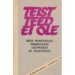 Teist teed ei ole : meie...