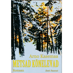 Metsad kõnelevad : romaan