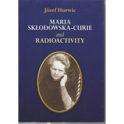 Marie Skłodowska-Curie and...