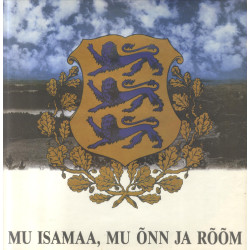 Mu isamaa, mu õnn ja rõõm...