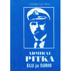 Admiral Pitka elu ja surm :...