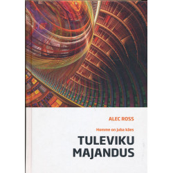 Tuleviku majandus : homme...