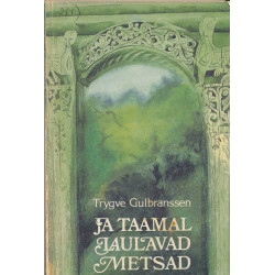 Ja taamal laulavad metsad