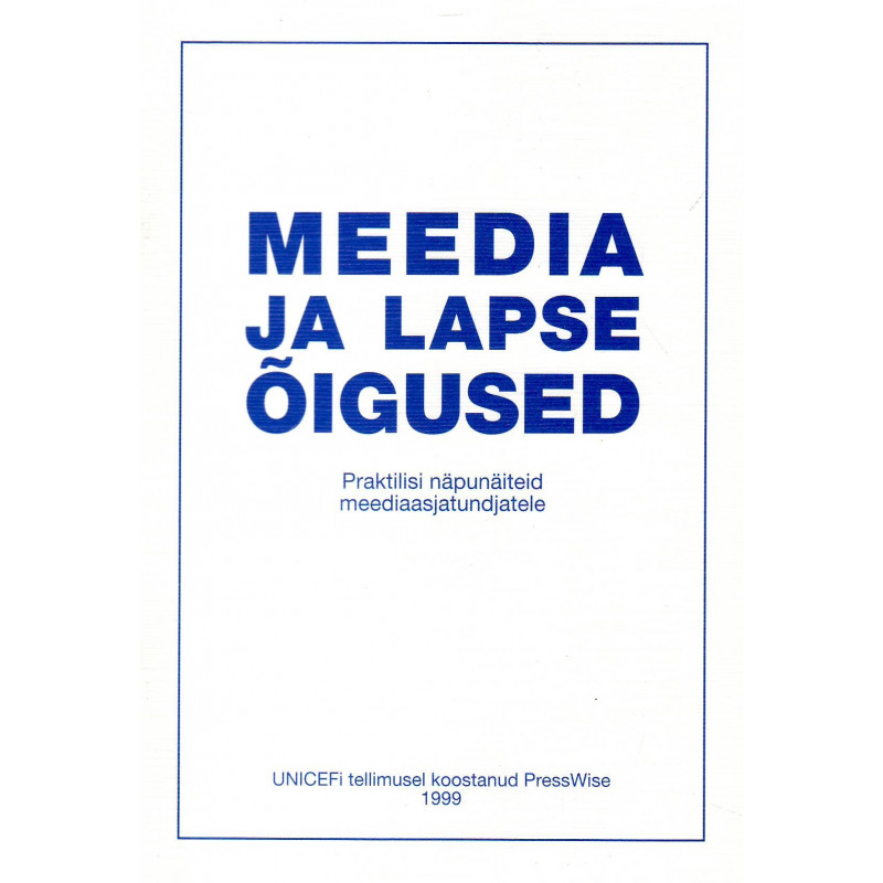 Meedia ja lapse õigused. Praktilisi näpunäiteid meediaasjatundjatele