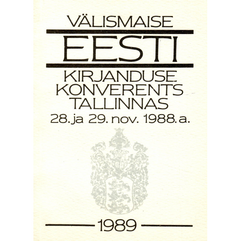 Välismaise Eesti kirjanduse konverents Tallinnas 28. ja 29. nov. 1988.a. Ettekanded I