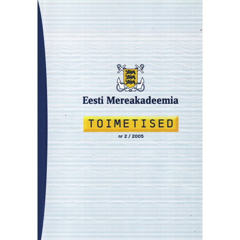 Eesti Mereakadeemia toimetised nr 2/2005.Proceedings of Estonian Maritime Academy 2/2005