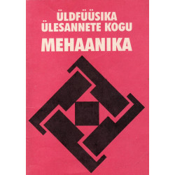 Üldfüüsika ülesannete kogu: mehaanika 
