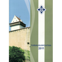 Turvalisuspoliitika 2011. Kokkuvõte "Eesti turvalisuspoliitika põhisuunad aastani 2015" täitmisest 