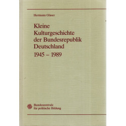 Kleine Kulturgeschichte der Bundesrepublik Deutschland 1945-1989