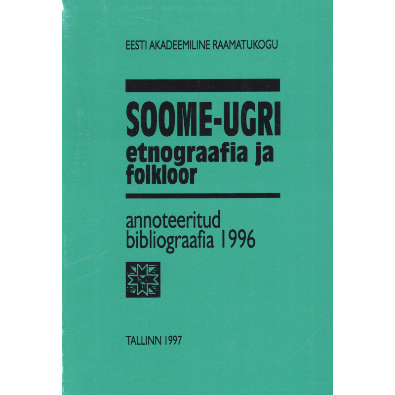 Soome-ugri etnograafia ja folkloor: annoteritud bibliograafia 1996