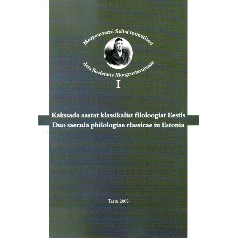 Kakssada aastat klassikalist filoloogiat Eestis / Duo saecula philologiae classicae in Estonia