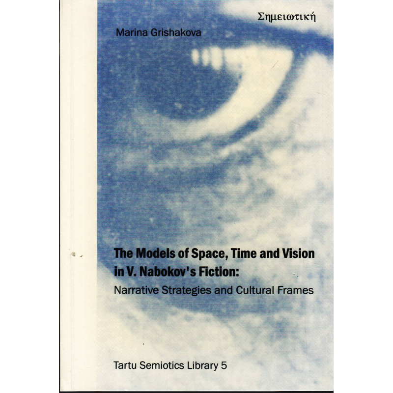 The models of space, time and vision in V. Nabokov's fiction: narrative strategies and cultural frames
