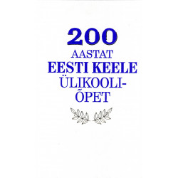 200 aastat eesti keele ülikooliõpet: 1803 eesti ja soome keele lektoraat Tartu Ülikoolis: juubelikogumik