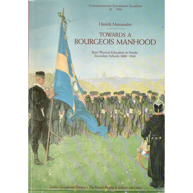 Towards a bourgeois manhood : boys' physical education in Nordic secondary schools 1880-1940