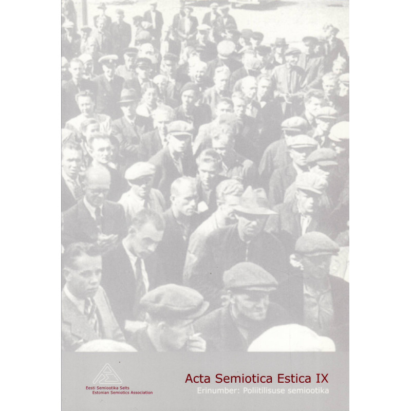 Acta Semiotica Estica IX. Erinumber: Poliitilisuse semiootika
