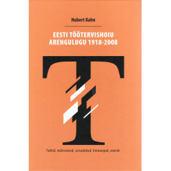 Eesti töötervishoiu arengulugu 1918-2008: faktid, mälestused, seisukohad, hinnangud, soovid 
