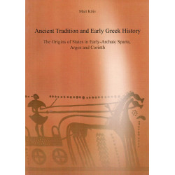 Ancient tradition and early Greek history: the origins of states in early-archaic Sparta, Argos and Corinth