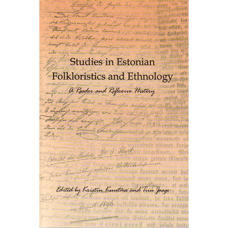 Studies in Estonian folkloristics and ethnology: a reader and reflexive history