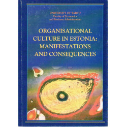 Organisational culture in Estonia: manifestations and consequences