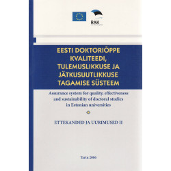 Eesti doktoriõppe kvaliteedi, tulemuslikkuse ja jätkusuutlikkuse tagamise süsteem: ettekanded ja uurimused. II