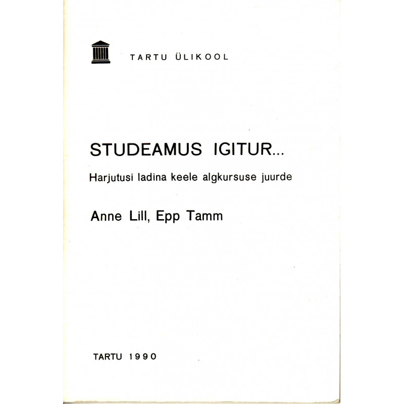 Studeamus igitur... : harjutusi ladina keele algkursuse juurde
