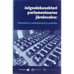 Julgeolekusektori parlamentaarne järelevalve: põhimõtted, mehhanismid ja praktika