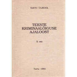 Tekste kriminaalõiguse ajaloost. 2. osa, XVII-XIX sajandi kriminaalõigus