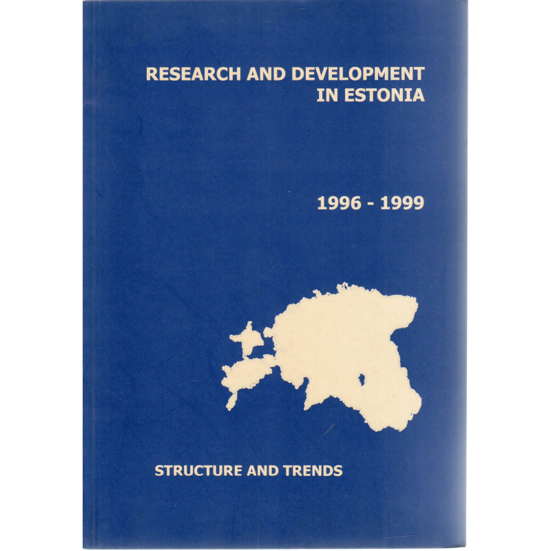  	Research and development in Estonia 1996-1999: structure and trends