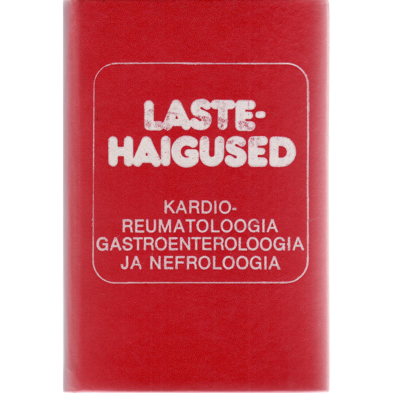 Lastehaigused: kardioreumatoloogia, gastroenteroloogia ja nefroloogia