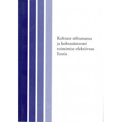 Kohtute sõltumatus ja kohtusüsteemi toimimise efektiivsus Eestis : [artiklite kogumik]