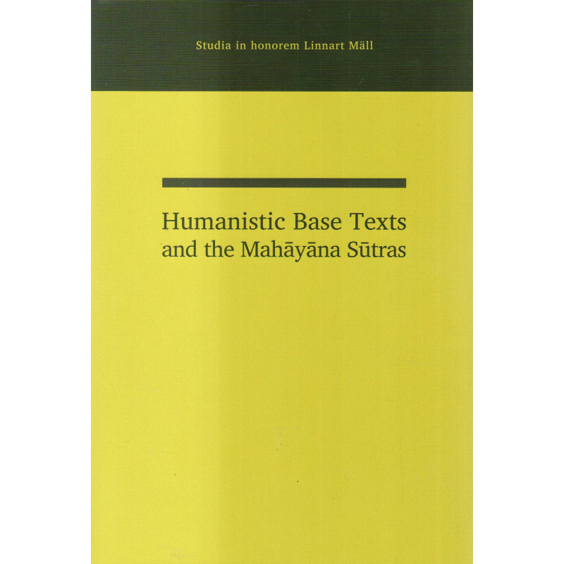 Studia in honorem Linnart Mäll : humanistic base texts and the Mahāyāna sūtras 