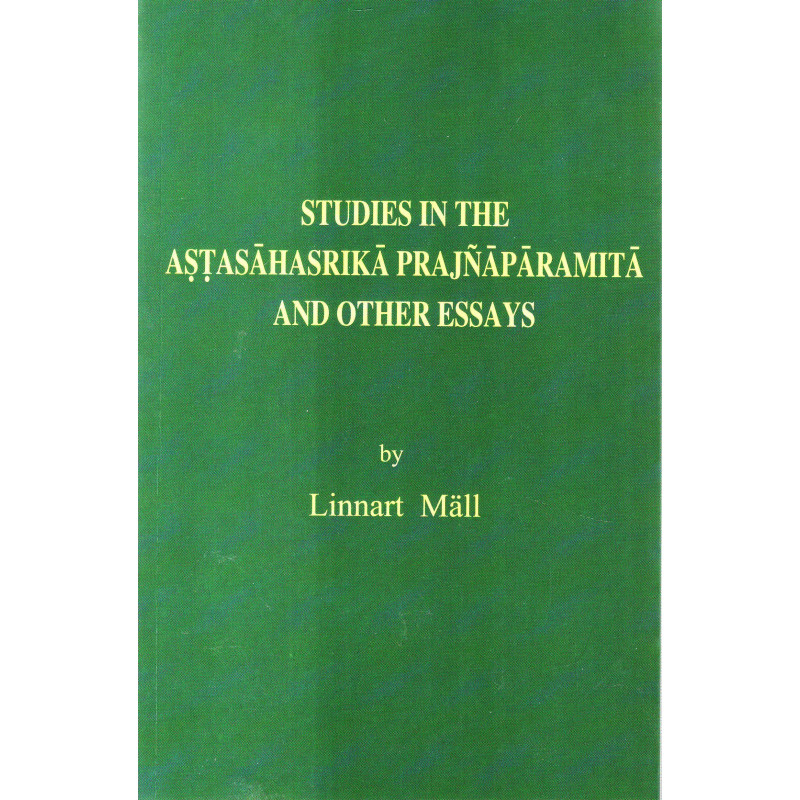 Studies in the Astasahasrika Prajñaparamita and other essays 