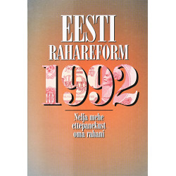 Eesti rahareform 1992 : nelja mehe ettepanekust oma rahani