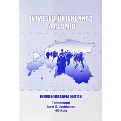 Inimesed, ühiskonnad ja ruumid : inimgeograafia Eestis