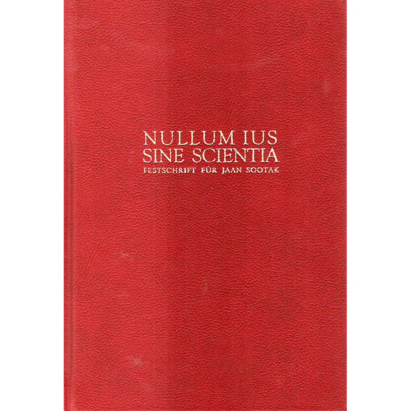Nullum ius sine scientia : Festschrift für Jaan Sootak zum 60. Geburtstag am 16. Juli 2008
