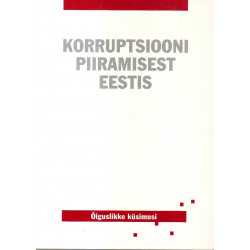 Korruptsiooni piiramisest Eestis : õiguslikke küsimusi